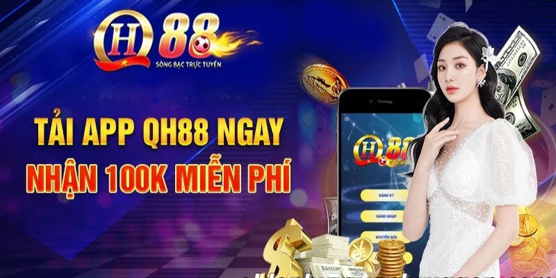 Dùng link tải app Qh88 là nhận nhiều ưu điểm đặc biệt