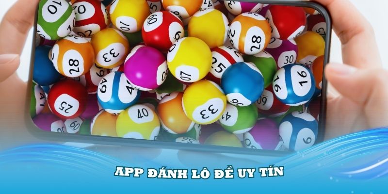 App đánh lô đề uy tín như thế nào?