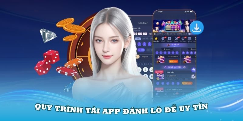 Hướng dẫn quy trình tải App đánh lô đề uy tín